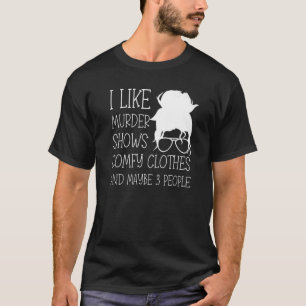 Camiseta Eu Gosto De Testes De Homicídio E Talvez 3 Pessoas