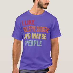 Camiseta Eu Gosto De Tiros De Bullseye Talvez 3 Pessoas