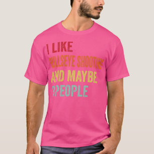 Camiseta Eu Gosto De Tiros De Bullseye Talvez 3 Pessoas