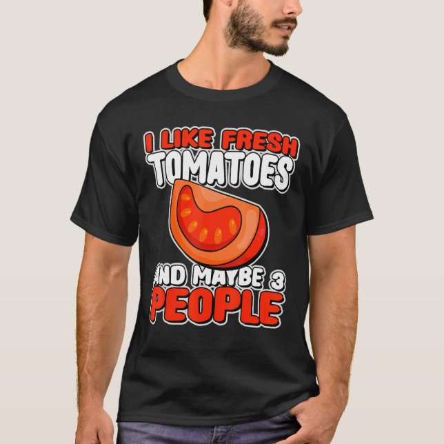 Camiseta Eu Gosto De Tomates Frescos E Talvez De Três Jardi (Frente)