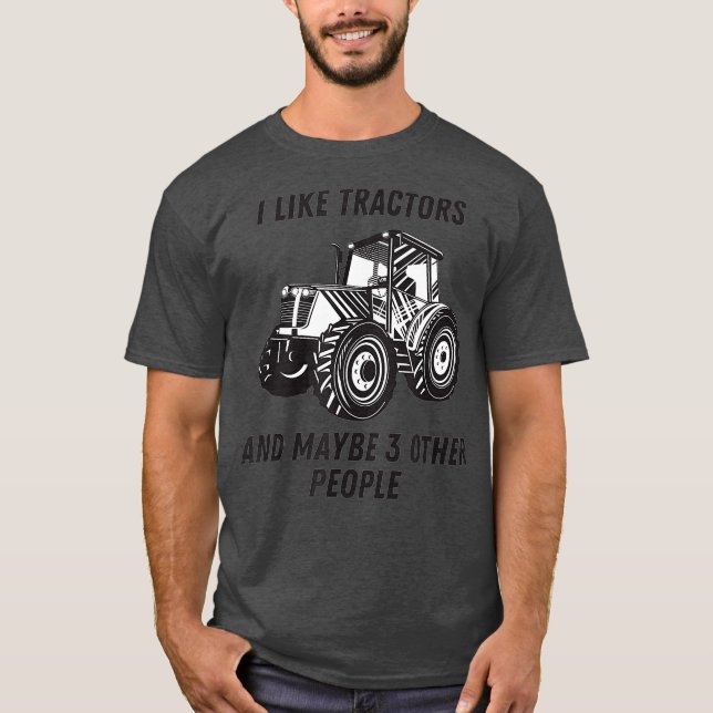 Camiseta Eu gosto de tratores e talvez três tratores pessoa (Frente)