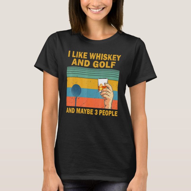 Camiseta Eu Gosto De Uísque E Golfe E Talvez 3 Pessoas De G (Frente)