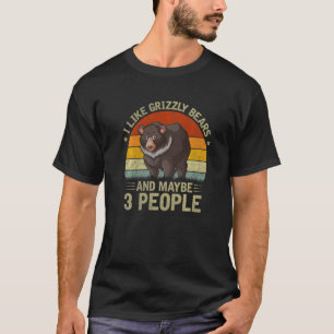Camiseta Eu Gosto De Ursos Grizzly E Talvez 3 Pessoas Grizz