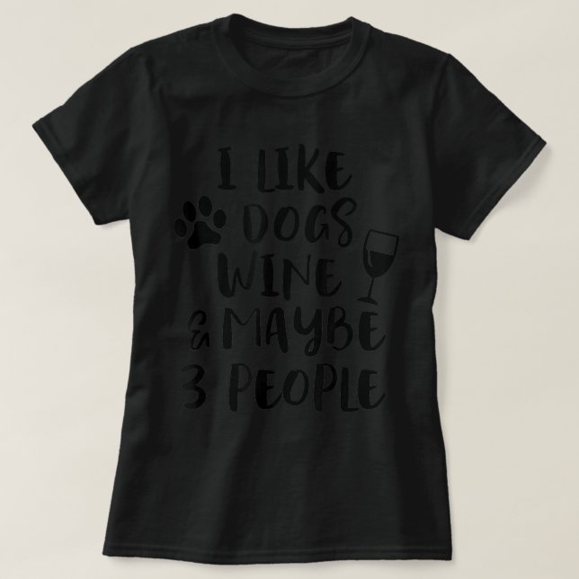 Camiseta EU GOSTO DE VINHO DE CÃES TALVEZ 3 PESSOAS Cachorr (Frente do Design)