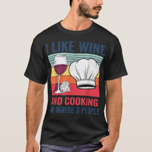Camiseta Eu Gosto De Vinho E cozinhar E Talvez 3 Pessoas De
