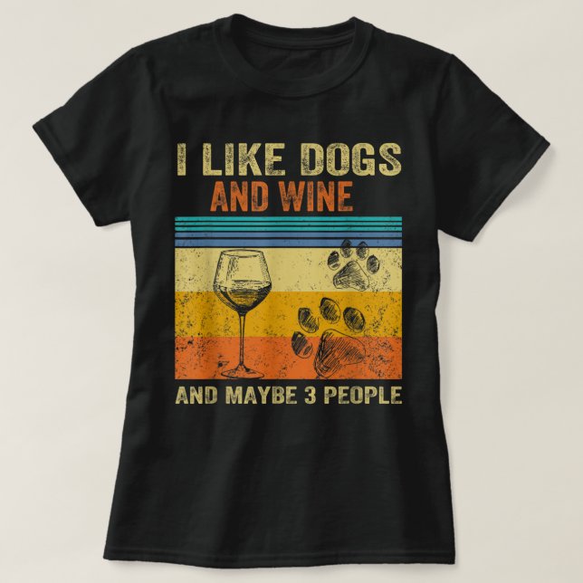 Camiseta Eu Gosto De Vinho Meu Cachorro E Talvez 3 Pessoas  (Frente do Design)