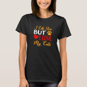 Camiseta Eu Gosto De Você Mas Eu Amo Meu Gato Engraçado