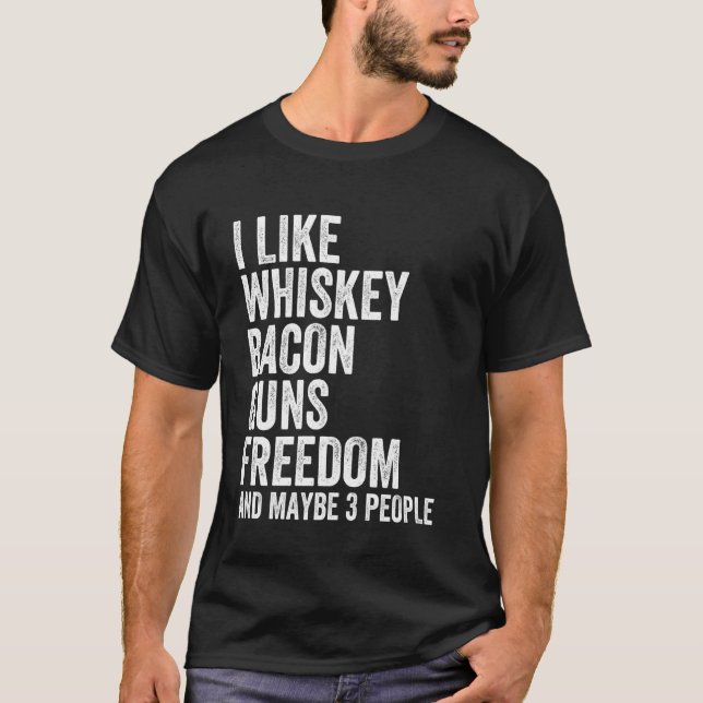 Camiseta Eu Gosto De Whiskey Bacon Liberdade E Talvez 3 Pes (Frente)