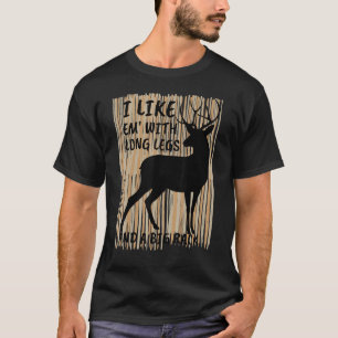 Camiseta Eu Gosto Deles Com Pernas Longas E Caça A Veados D