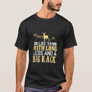 Camiseta Eu Gosto Deles Com Pernas Longas E Caça A Veados D