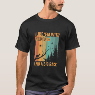 Camiseta Eu Gosto Deles Com Pernas Longas E Caça A Veados D