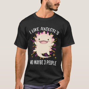 Camiseta Eu Gosto Do Axolotl E Talvez De 3 Pessoas Engraçad