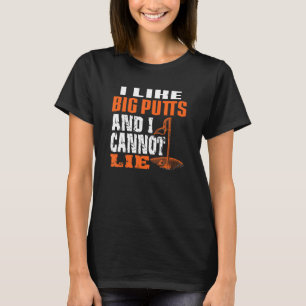 Camiseta Eu gosto do Big Putts e não consigo mentir o engra