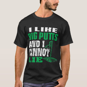 Camiseta Eu gosto do Big Putts e não consigo mentir o golfe