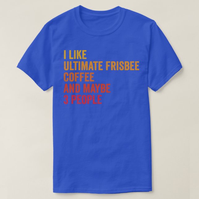Camiseta Eu Gosto Do Frisbee E Café Talvez 3 Pessoas (Frente do Design)