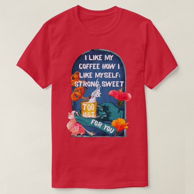 Camiseta Eu Gosto Do Meu Café Como Eu Gosto De Mim Próprio  (Frente do Design)