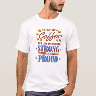 Camiseta Eu Gosto do Meu Café Como Meu País Forte 