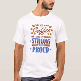 Camiseta Eu Gosto do Meu Café Como Meu País Forte