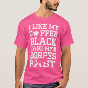 Camiseta Eu Gosto Do Meu Café Negro E Meus Cavalos Andando