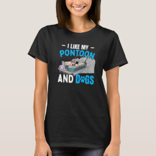 Camiseta Eu Gosto Do Meu Pontoon E Cães Capitão Boat