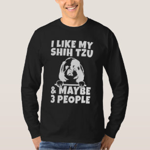 Camiseta Eu gosto do meu Shih Tzu e talvez 3 Pessoas Shih T