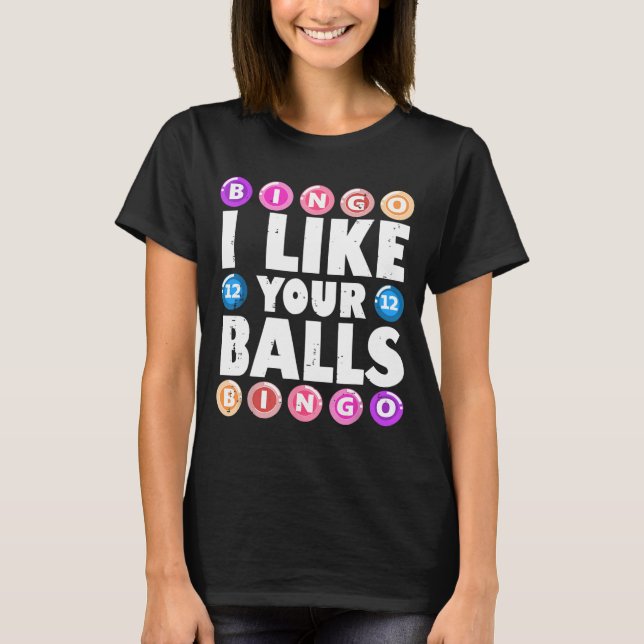 Camiseta Eu Gosto do Seu Bingo de Bolas Jogo de Azar Dia da (Frente)