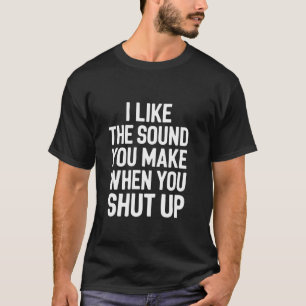 Camiseta Eu Gosto do Som que Você Faz Quando Se Cala