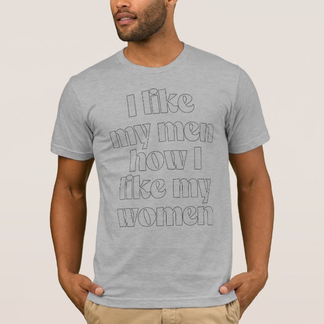 Camiseta Eu gosto dos meus homens como eu gosto das minhas  (Frente)