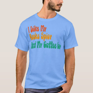 Camiseta Eu Gosto Dos Meus Livros Espicosos E Da Minha Icy 