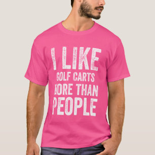 Camiseta Eu gosto mais de carrinhos de golfe do que de Pess