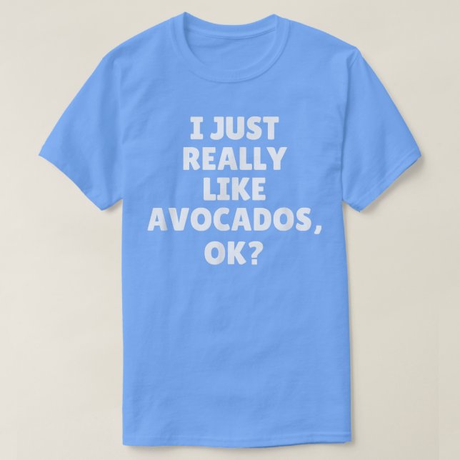 Camiseta Eu Gosto Muito De Avocados Ok (Frente do Design)