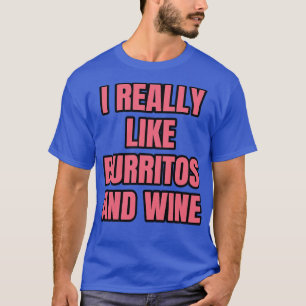 Camiseta Eu Gosto Muito De Burritos E Vinho