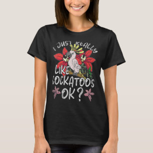 Camiseta Eu Gosto Muito De Cockatoas Ok Cockatoas Tropicais