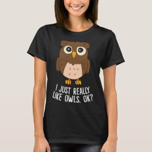 Camiseta Eu Gosto Muito De Corujas Ok, Coruja Engraçada Dan