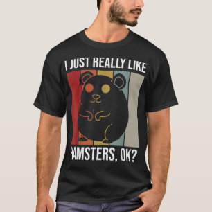 Camiseta Eu gosto muito de Hamsters OK para um Hamster