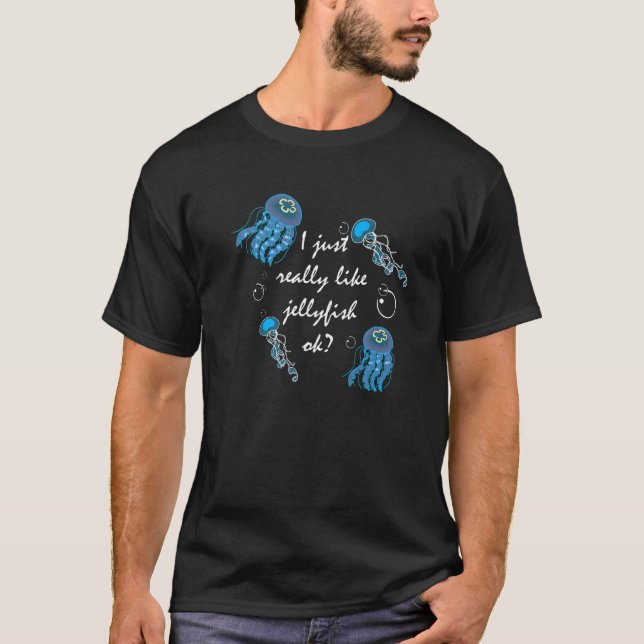 Camiseta Eu Gosto Muito De Jellyfishes Ok Sea Jellies Mari (Frente)