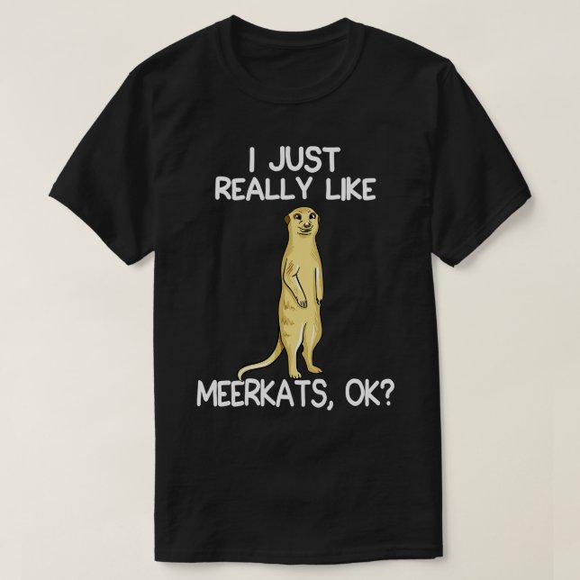 Camiseta Eu Gosto Muito De Meerkats (Frente do Design)