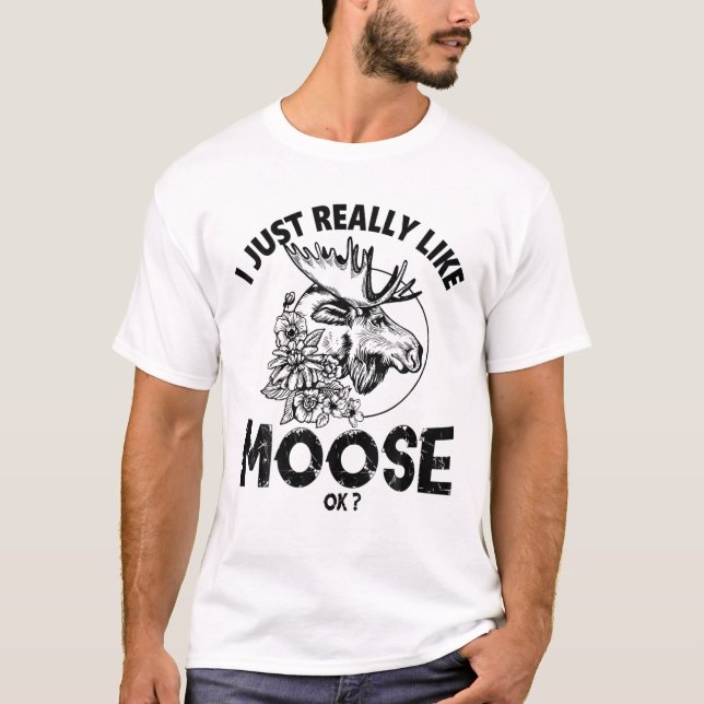 Camiseta Eu Gosto Muito De Moose, OK? - Roupa de animais (Frente)