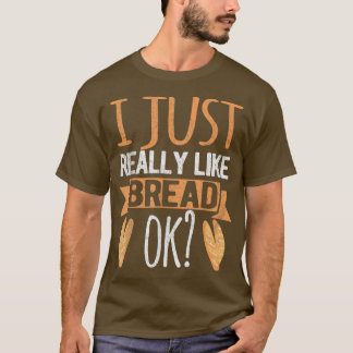 Camiseta Eu Gosto Muito De Pão Ok Pão Engraçado Fazendo Pão