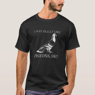 Camiseta Eu Gosto Muito De Pombos Ok Pássaro A Ver Pigeo