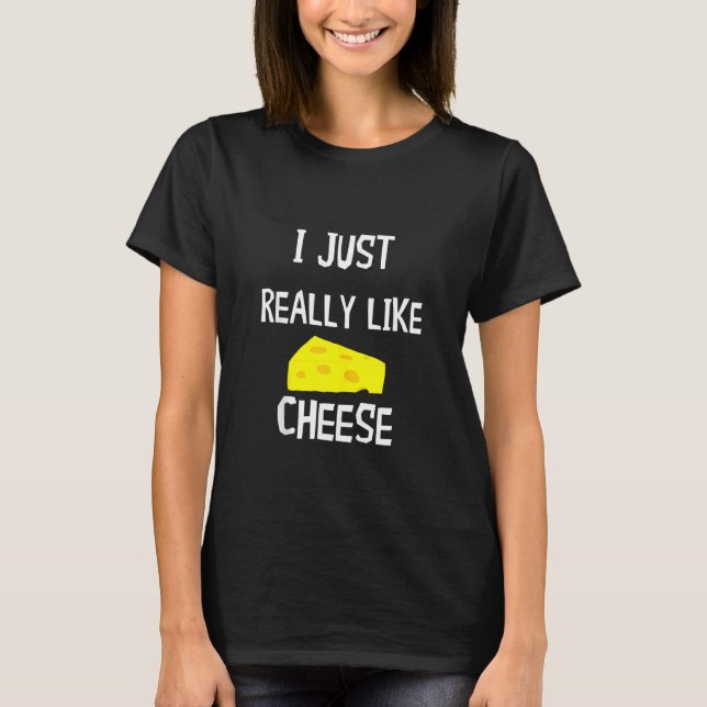 Camiseta Eu Gosto Muito De Queijo Edam Gouda Holey Cheddar (Frente)