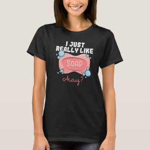 Camiseta Eu gosto muito de sabão, ok para um Fazer de sabão