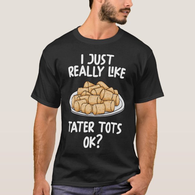 Camiseta Eu Gosto Muito De Tater Tots Ok (Frente)