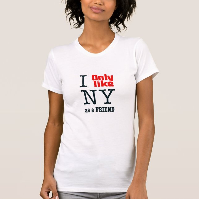 Camiseta Eu gosto somente de NY como um amigo (Frente)
