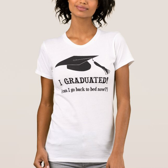 Camiseta Eu graduei-me!  Posso eu ir para trás colocar (Frente)