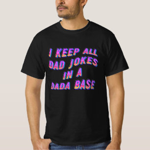 Camiseta Eu Guardo Todas As Minhas Piadas De Pai Numa Base 