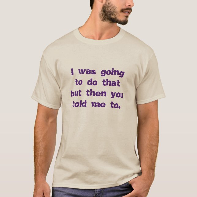 Camiseta Eu ia fazer aquilo... (Frente)