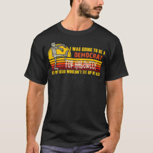 Camiseta Eu Ia Ser Um Democrata Para O Democrata De Hallowe