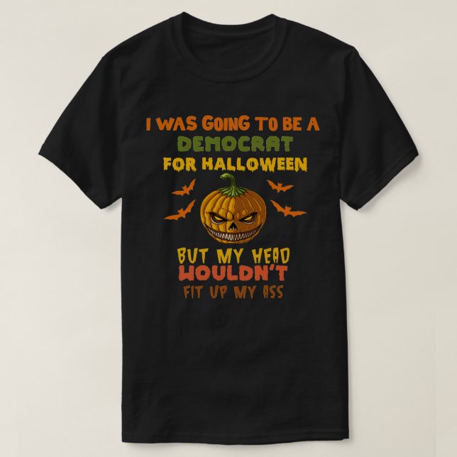 Camiseta Eu Ia Ser Um Democrata Para O Democrata De Hallowe (Frente do Design)