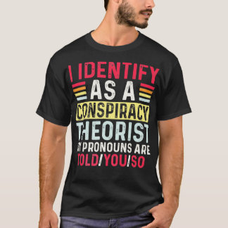 Camiseta Eu Identifico Como Teórico Da Conspiração Os Meus 